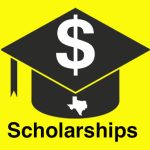 Clip art: graduation motar board with dollar side on top and outline of state of texas on the rim. Text says "Scholarships"